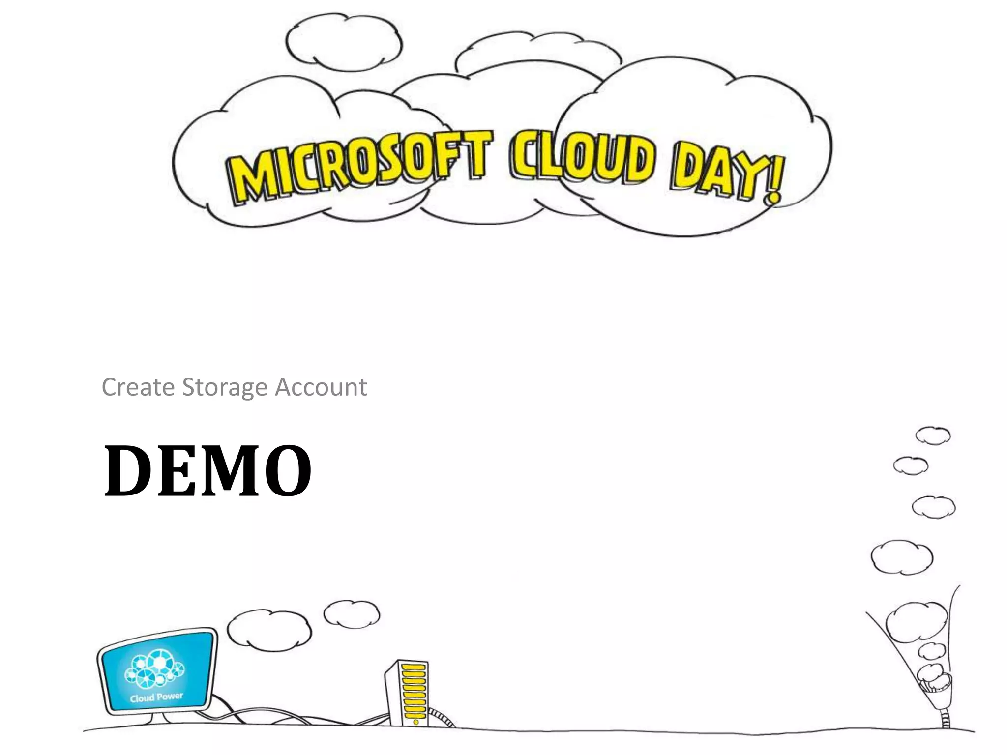 Create Storage Account


DEMO
 