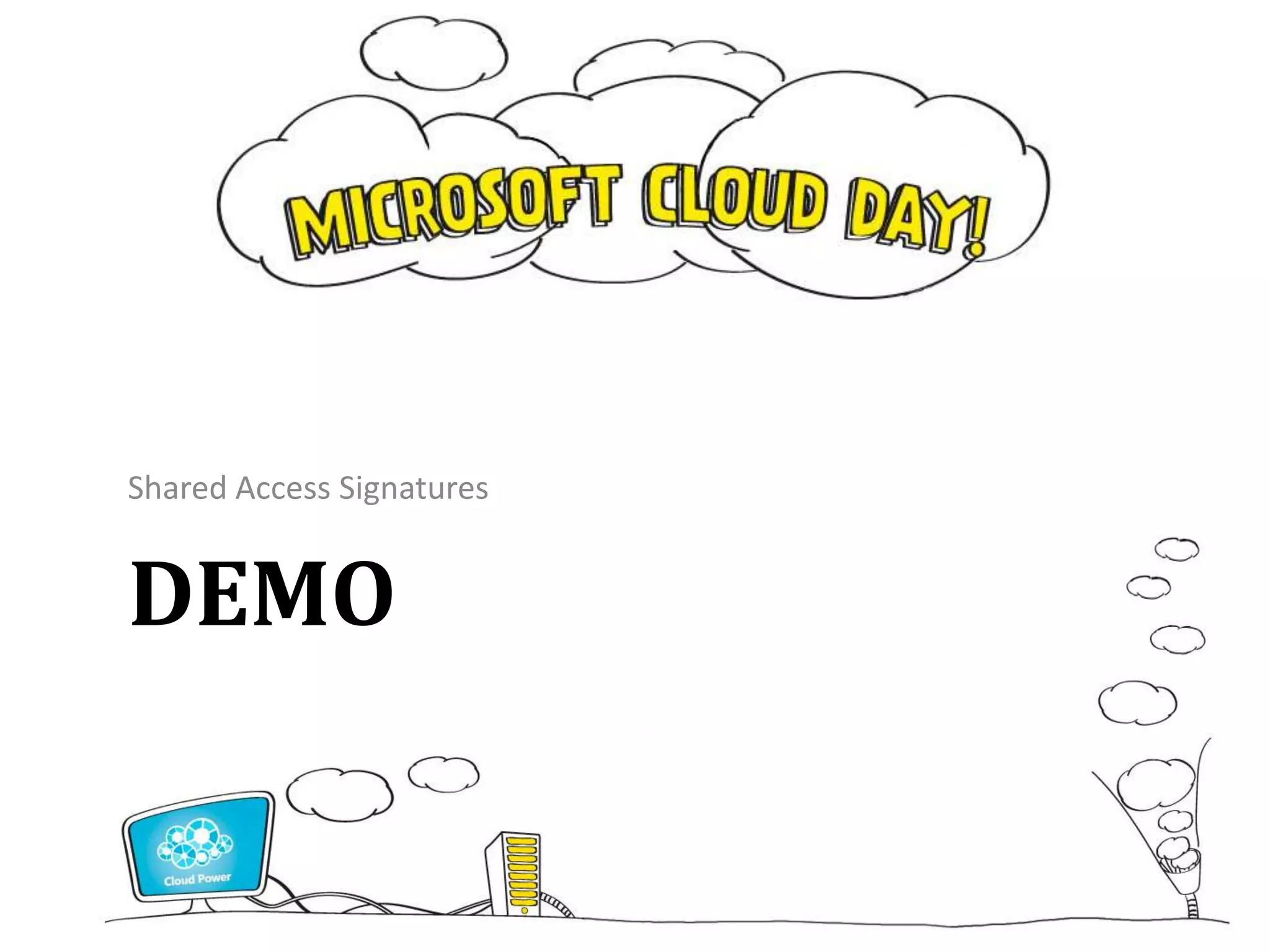 Shared Access Signatures


DEMO
 