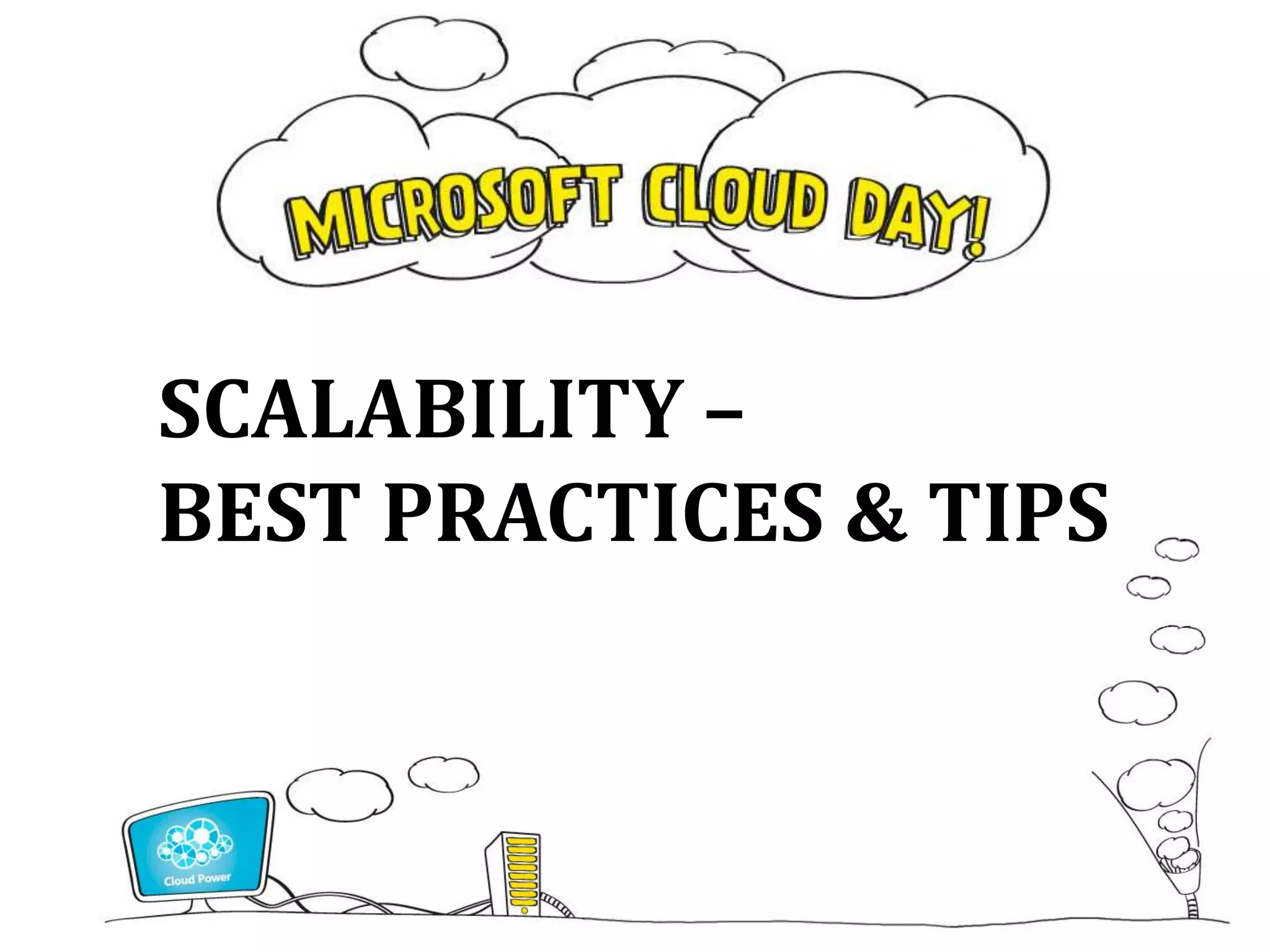 SCALABILITY –
BEST PRACTICES & TIPS
 