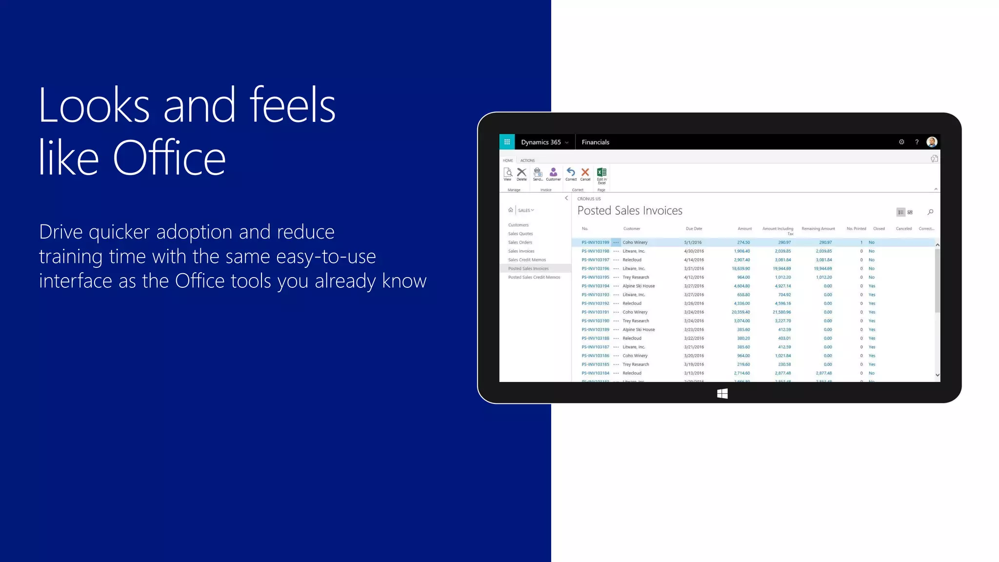 Drive quicker adoption and reduce
training time with the same easy-to-use
interface as the Office tools you already know
Looks and feels
like Office
 