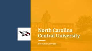 North Carolina
Central University
KeShaun Coleman
 