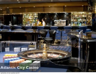 Atlantic City Casino
quinta-feira, 24 de novembro de 2011
 