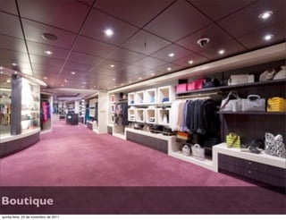 Boutique
quinta-feira, 24 de novembro de 2011
 