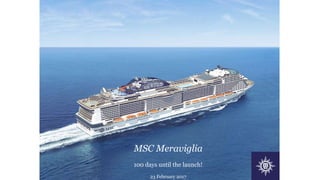 MSC Meraviglia
100 days until the launch!
23 February 2017
 