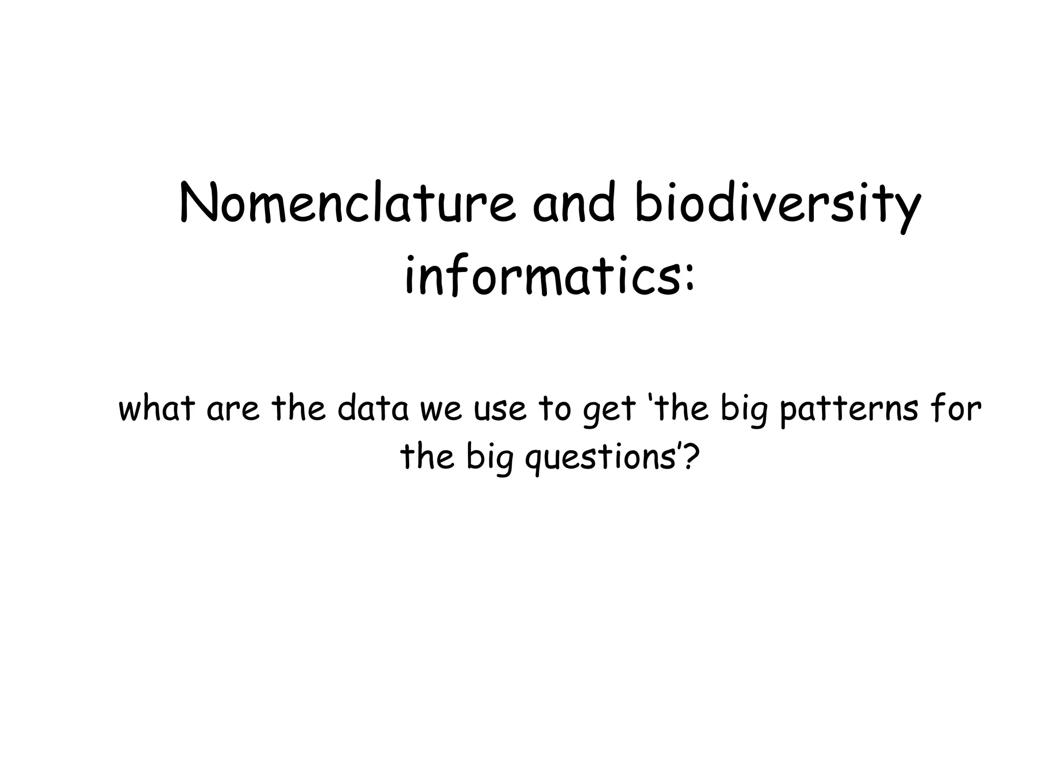 Nomenclature and biodiversity informatics: what are the data we use to get ‘the big patterns for the big questions’?   