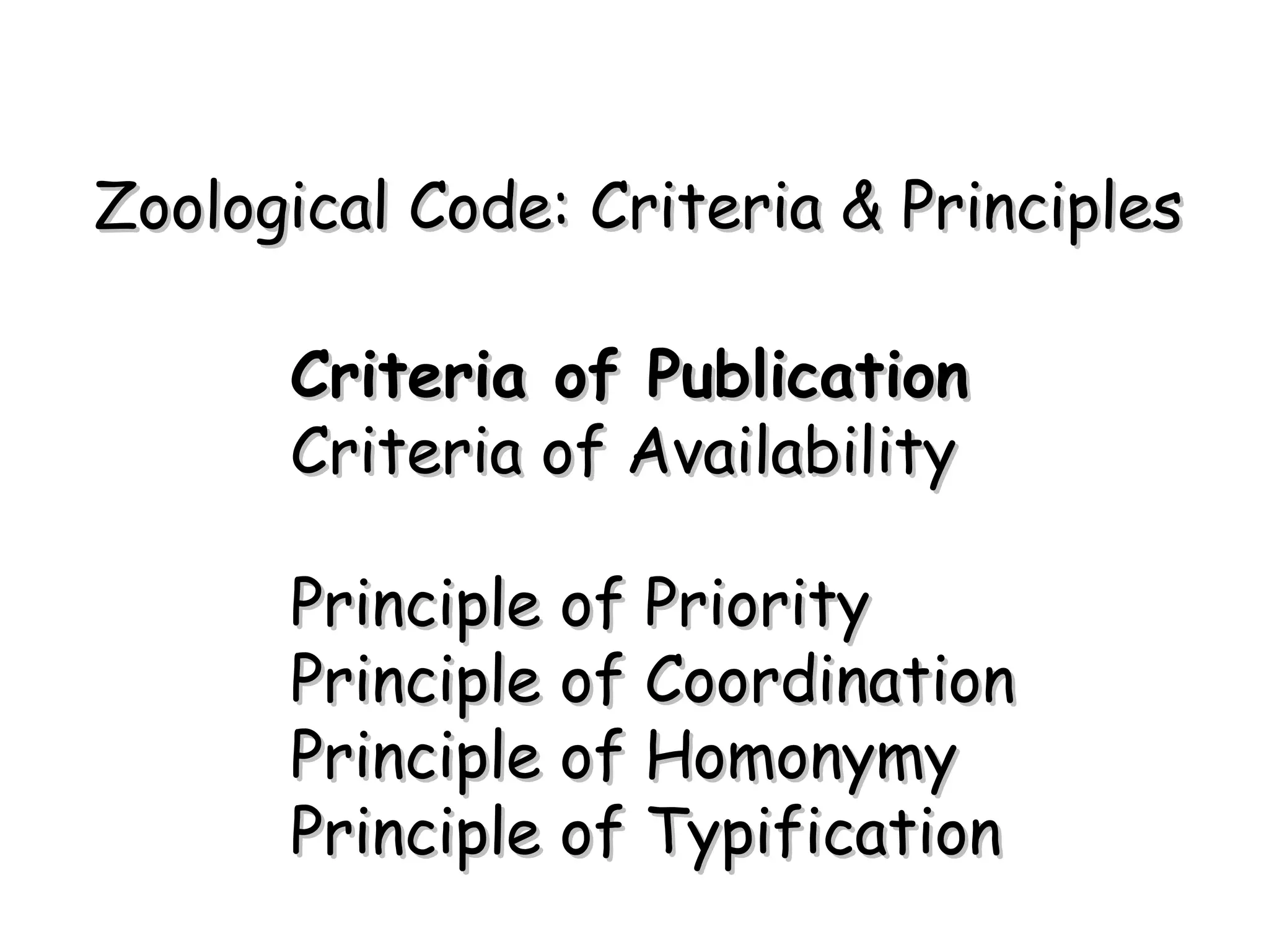Criteria of Publication Criteria of Availability Principle of Priority Principle of Coordination Principle of Homonymy Principle of Typification Zoological Code: Criteria & Principles 