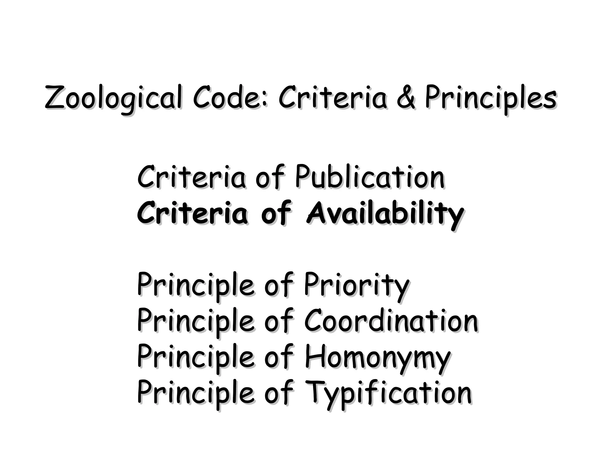Criteria of Publication Criteria of Availability Principle of Priority Principle of Coordination Principle of Homonymy Principle of Typification Zoological Code: Criteria & Principles 