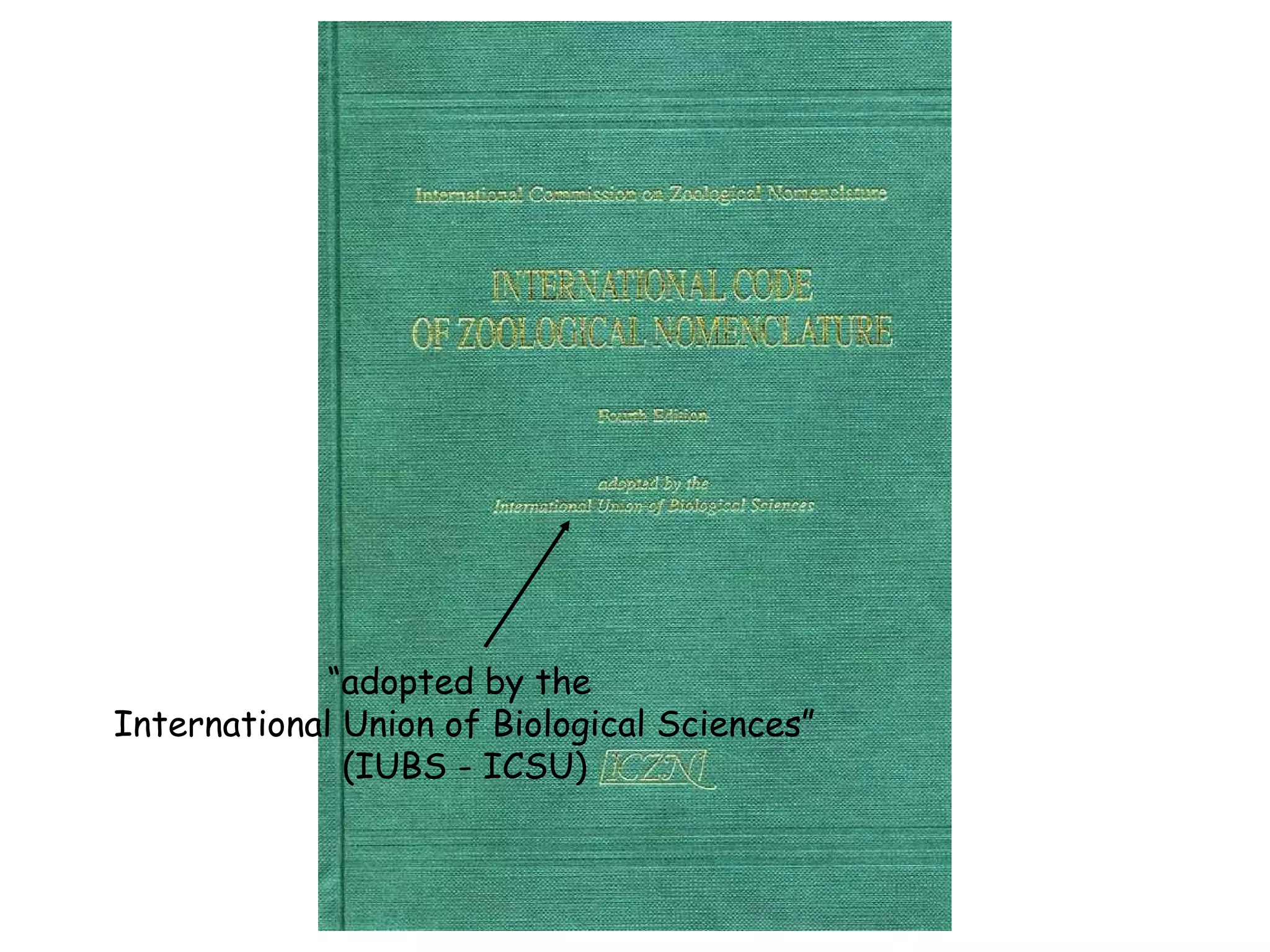 “ adopted by the  International Union of Biological Sciences” (IUBS - ICSU) 