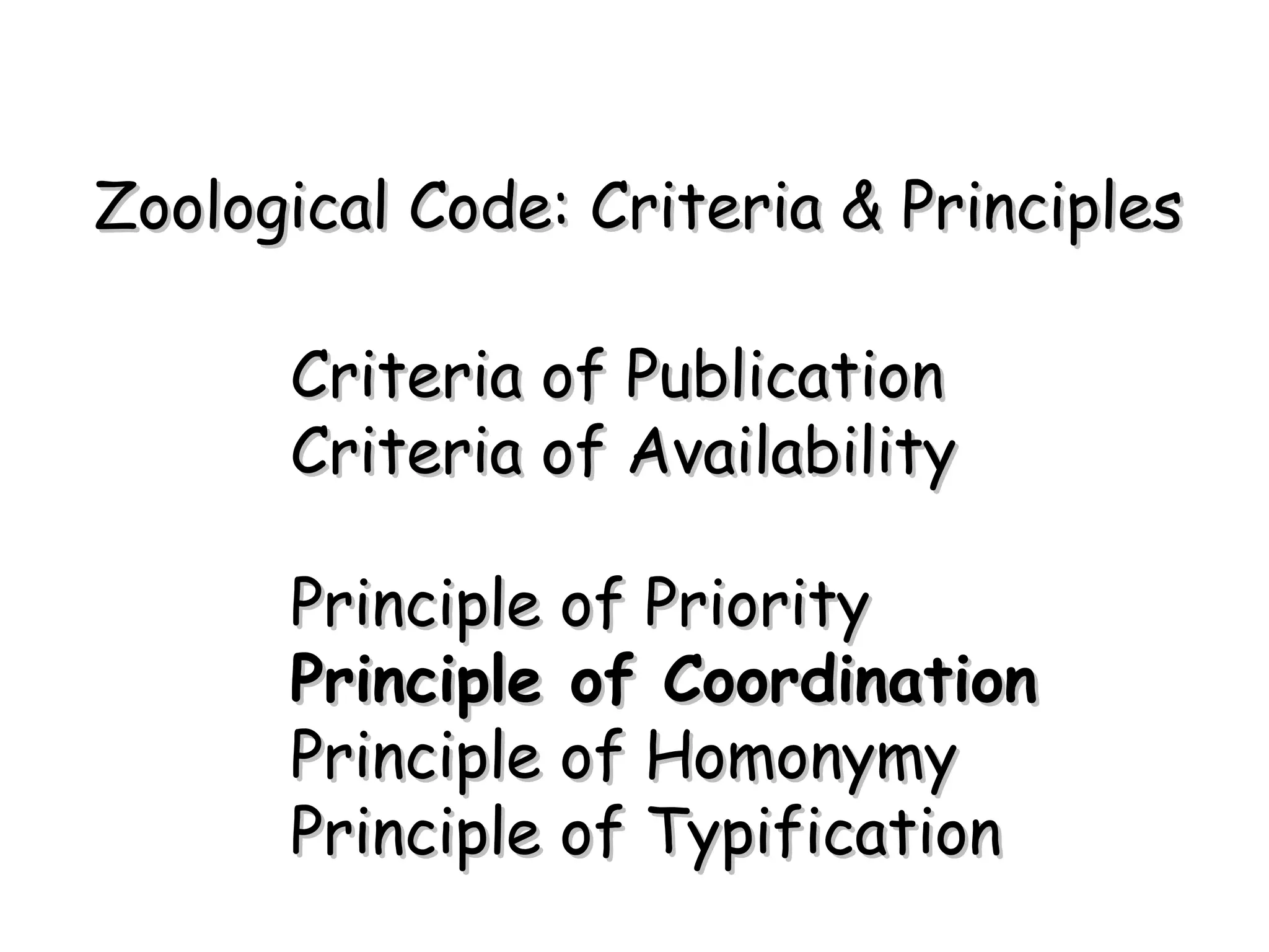 Criteria of Publication Criteria of Availability Principle of Priority Principle of Coordination Principle of Homonymy Principle of Typification Zoological Code: Criteria & Principles 