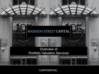 Overview of
Portfolio Valuation Services

CONFIDENTIAL

 