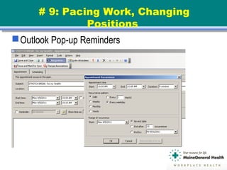 # 9: Pacing Work, Changing
Positions
Outlook Pop-up Reminders
 