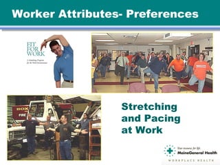 Stretching
and Pacing
at Work
Worker Attributes- Preferences
 