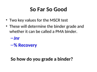 Multiple Stress Creep Recovery for evaluation of binder relating ...