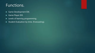 LEARNING BASIC PROGRAMMING PRINCIPLES THROUGH A GAME | PPTX