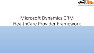 Microsoft Dynamics CRM 
HealthCare Provider Framework 
 