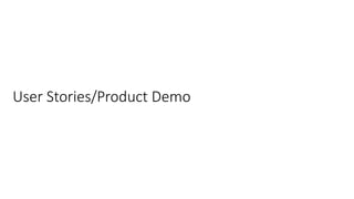 User Stories/Product Demo 
 