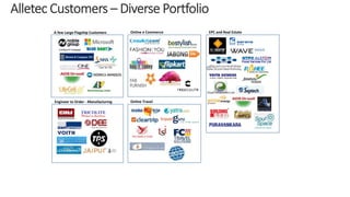 Online e Commerce EPC and Real Estate 
Online Travel 
A few Large Flagship Customers 
Engineer to Order - Manufacturing 
 