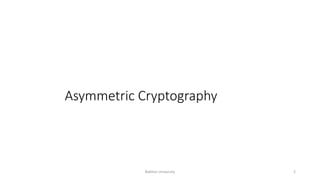 Asymmetric Cryptography
Bakhtar University 2
 