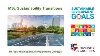 Dr Piotr Niewiadomski (Programme Director)
MSc Sustainability Transitions
 