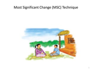 Most Significant Change (MSC) Technique
1
 