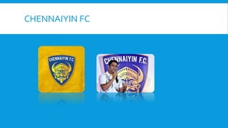CHENNAIYIN FC
 