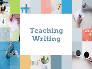 Teaching
Writing
 