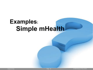 Examples:
                Simple mHealth




Ahead of Time           Page 31   © 2008 Ahead of Time GmbH
 