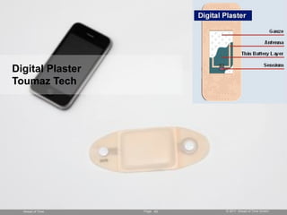 Digital Plaster
Toumaz Tech




  Ahead of Time   Page 43   © 2011 Ahead of Time GmbH
 