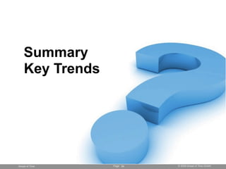 Summary
    Key Trends




Ahead of Time    Page 54   © 2008 Ahead of Time GmbH
 