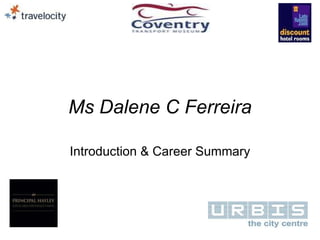 Ms Dalene C Ferreira Introduction & Career Summary 