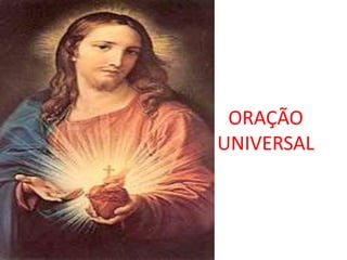 ORAÇÃO
UNIVERSAL
 