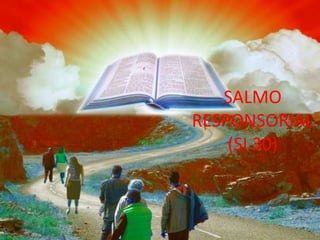 SALMO
RESPONSORIAL
    (SI 30)
 