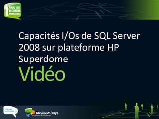 Capacités I/Os de SQL Server 2008 sur plateforme HP Superdome 
