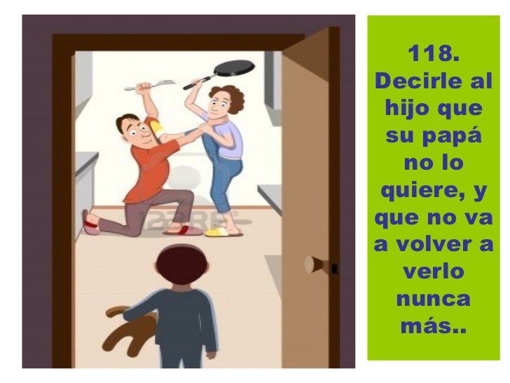 123.Insistir enque el niÃ±o se refierasÃ³lo al otro   padre utilizando tÃ©rminosdespectivos      einsultantes 