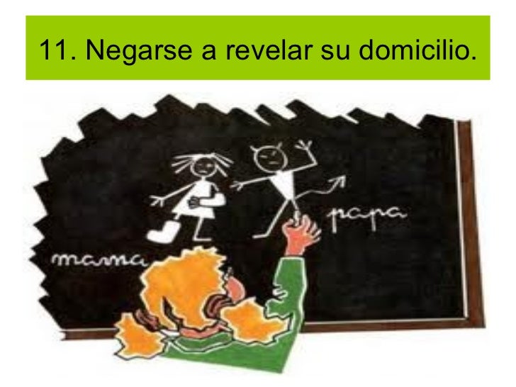 11. Negarse a revelar su domicilio. 