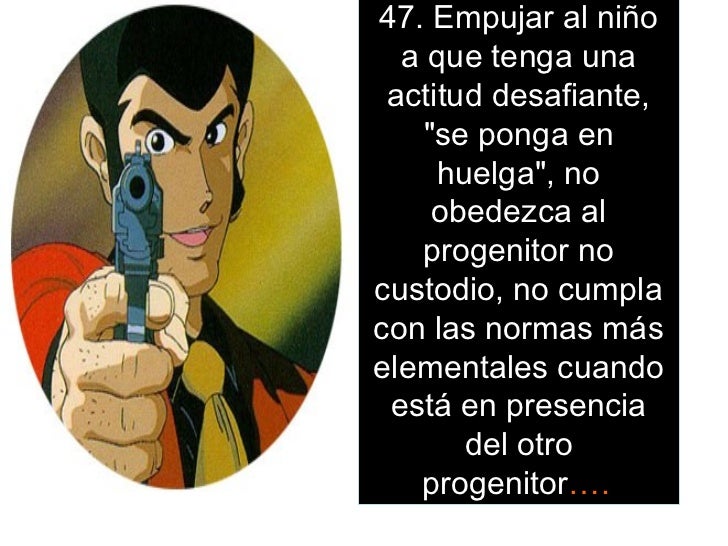 50. No permitir  que los niÃ±ostengan en casa,  fotos u otros objetos que les   hayan sidoproporcionados   por el otro   pr...