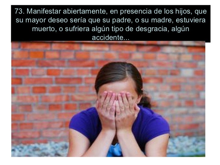 78. Negarse a  proporcionar apoyo en todo   aquello que tenga relaciÃ³n   con la salud mental del hijo,pese a que haya     ...