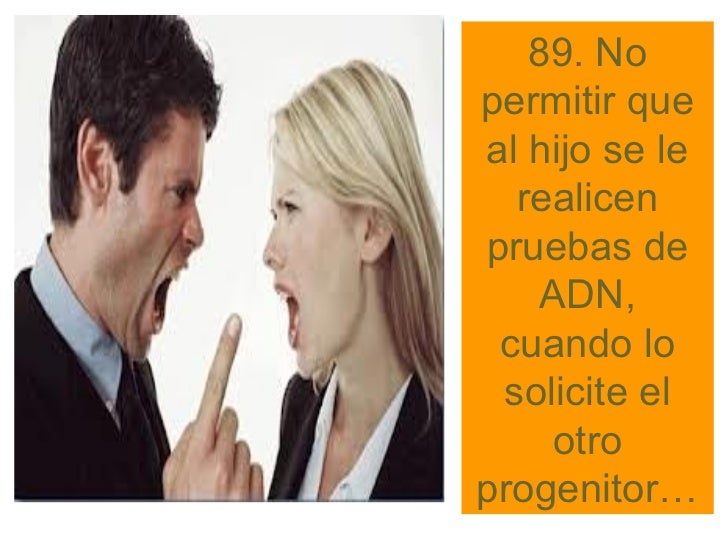 94. Insistir deforma machacona,con reiteraciÃ³n en    que la familia   extensa del ex cÃ³nyuge, no son buenas personas,  y q...