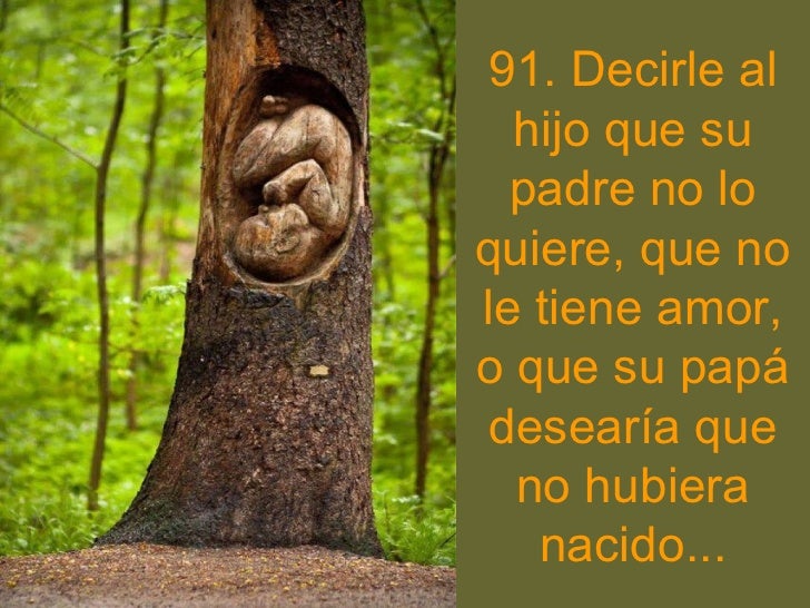 96. Decirle al  hijo que su  mamÃ¡, o supapÃ¡ ama mÃ¡s a sus "otros hermanos", a   los hijoshabidos en sunueva relaciÃ³n,y que...