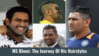 MS Dhoni: The Journey Of His Hairstyles
 