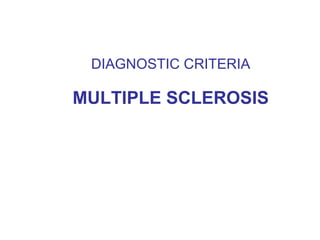 DIAGNOSTIC CRITERIA MULTIPLE SCLEROSIS 