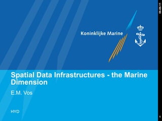 Spatial Data Infrastructures - the Marine Dimension E.M. Vos 06-06-11 