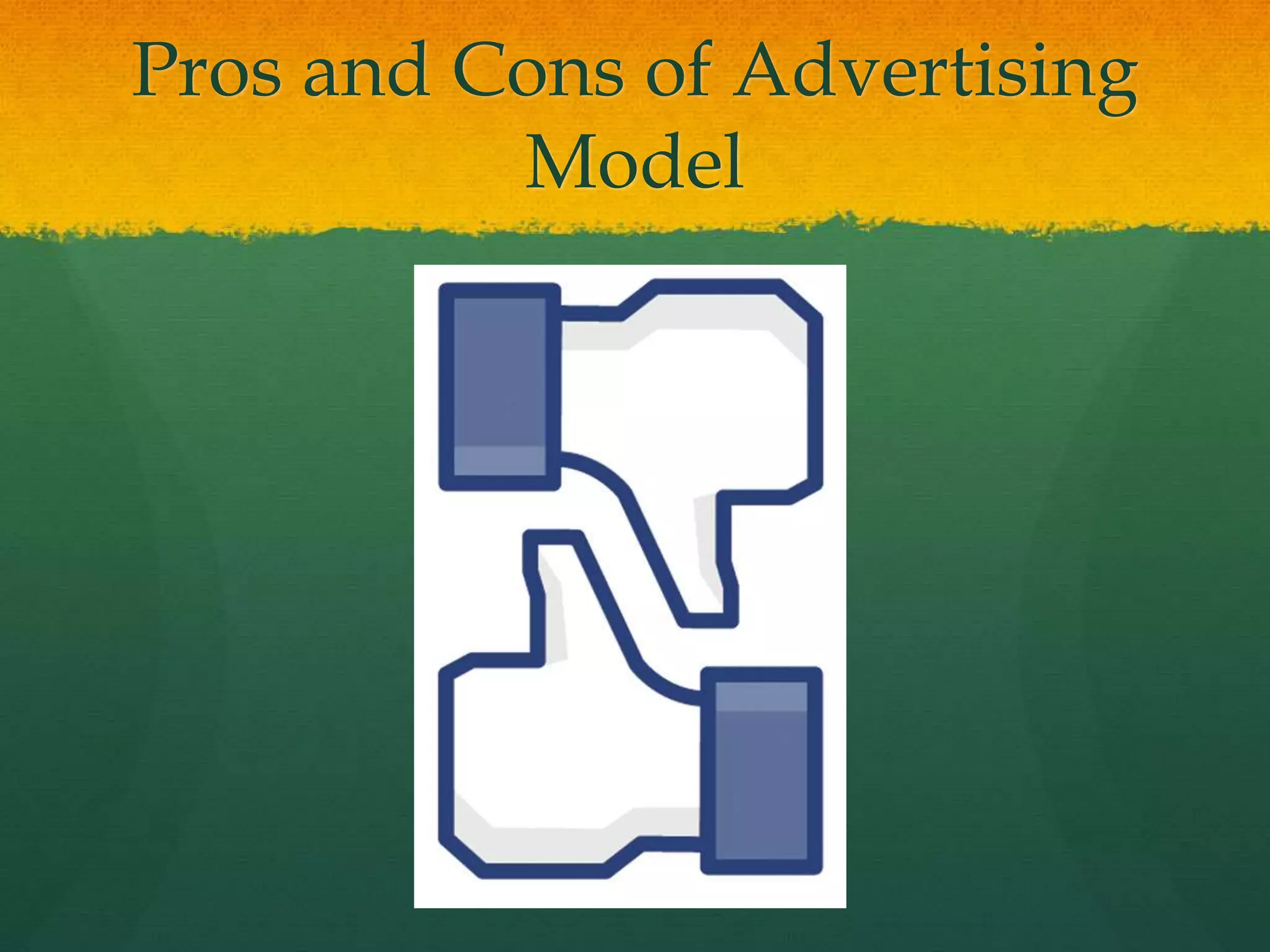 Pros and Cons of Advertising
Model
 