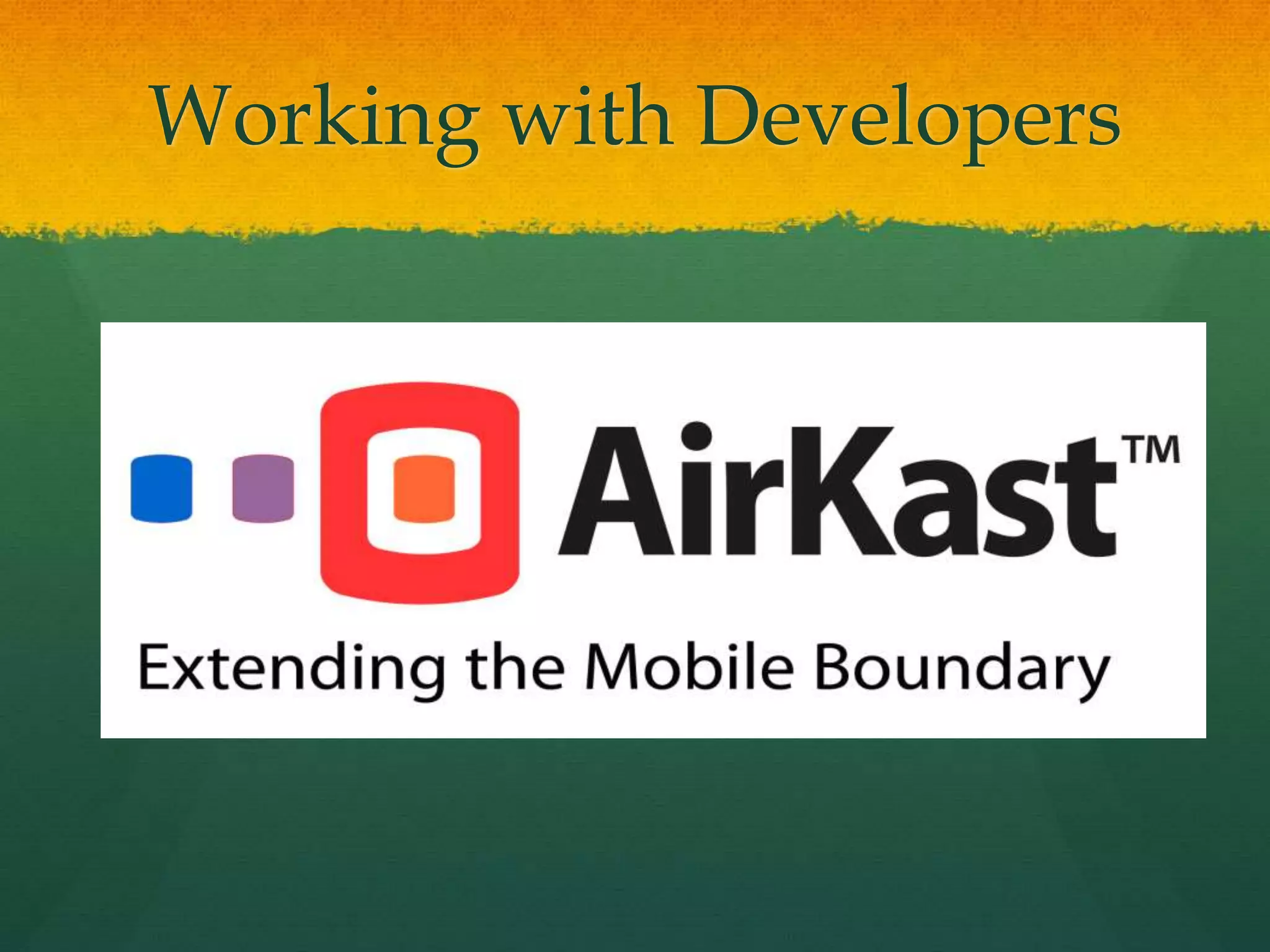 Working with Developers
 