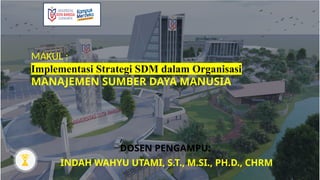 Strategi Msdm MSDM_Strategi Implementasi SDM_Indah Wahyu_April 2025.pptx