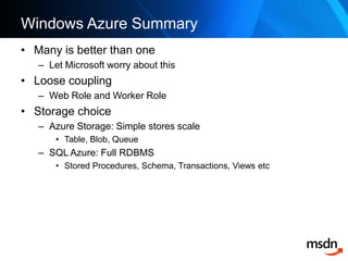 Windows Azure Summary<br />Many is better than one<br />Let Microsoft worry about this<br />Loose coupling<br />Web Role a...