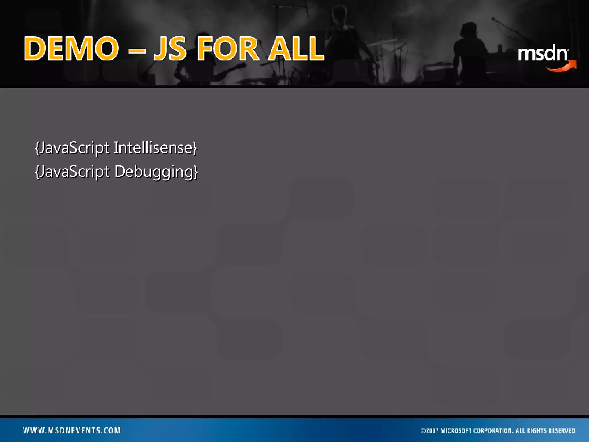 {JavaScript Intellisense} {JavaScript Debugging} 
