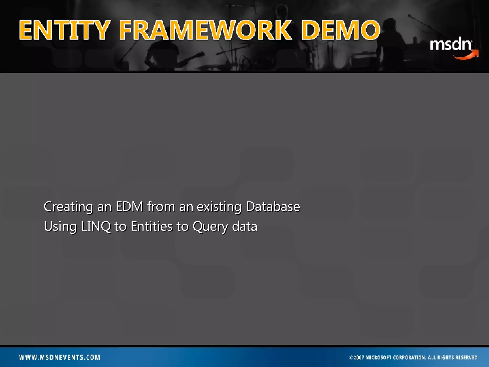 Creating an EDM from an existing Database Using LINQ to Entities to Query data  