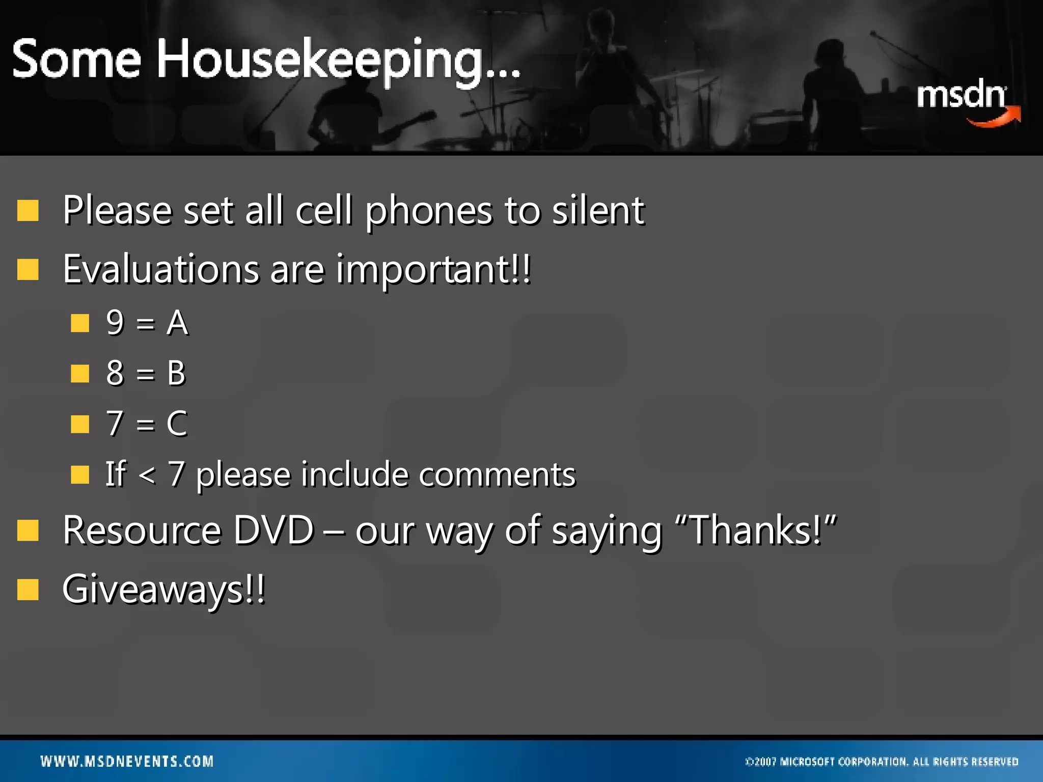 Please set all cell phones to silent Evaluations are important!! 9 = A 8 = B 7 = C If < 7 please include comments Resource DVD – our way of saying “Thanks!” Giveaways!! 