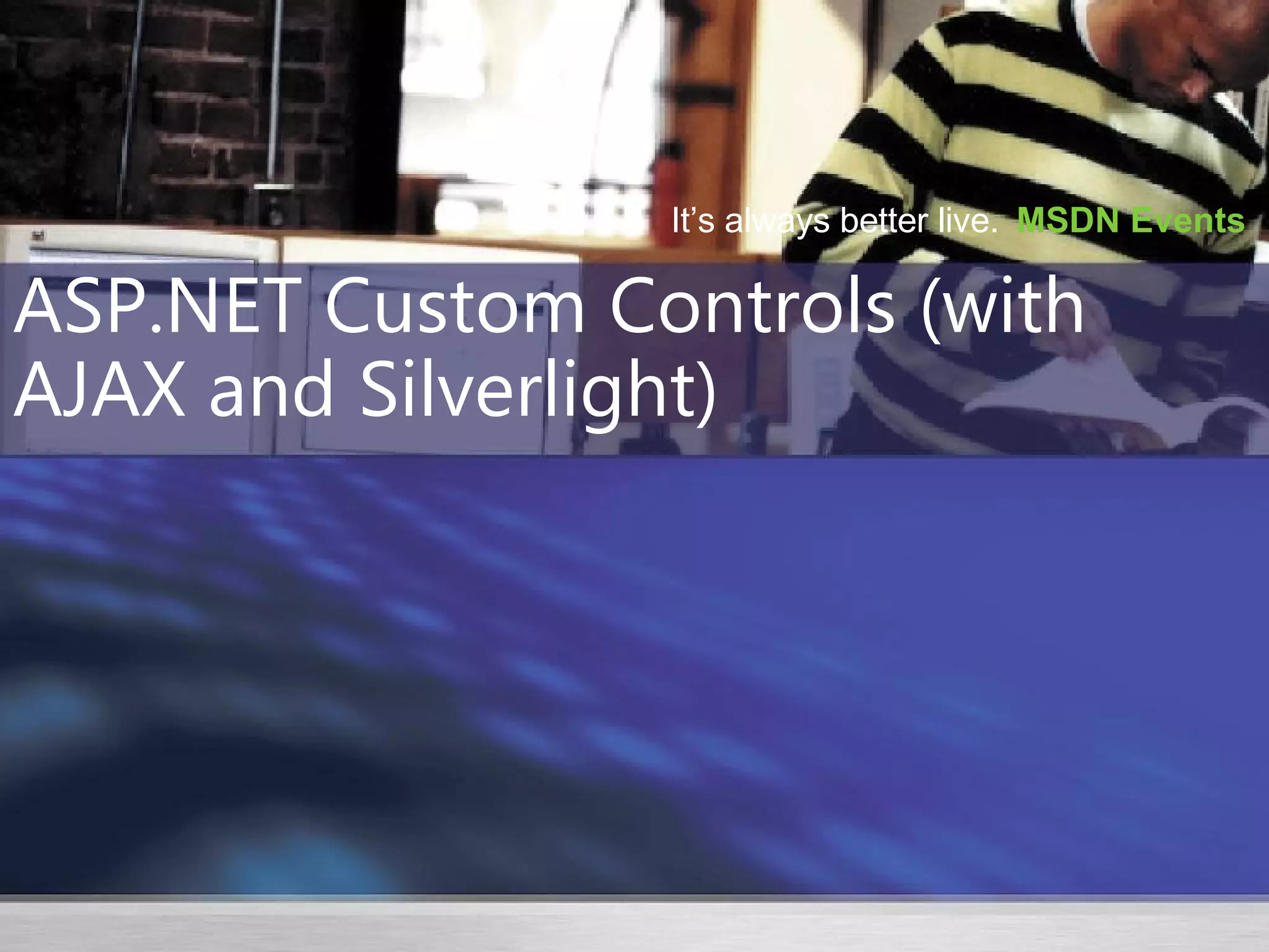 ASP.NET Custom Controls (with AJAX and Silverlight) 